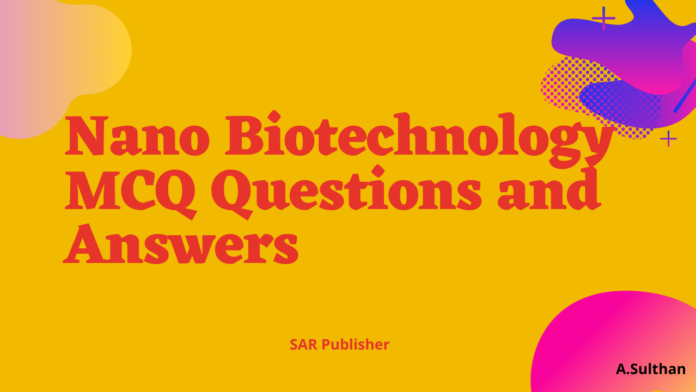 Nano Biotechnology MCQ Questions and Answers