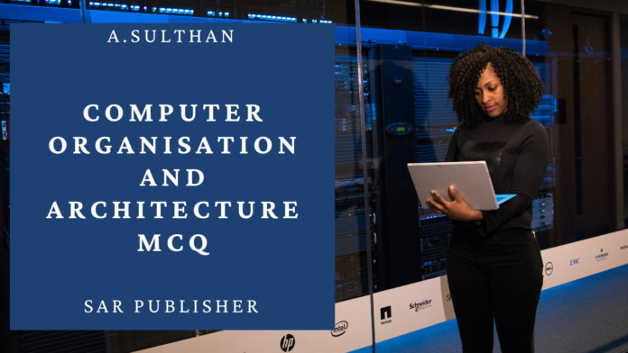 Computer Organisation and Architecture MCQ